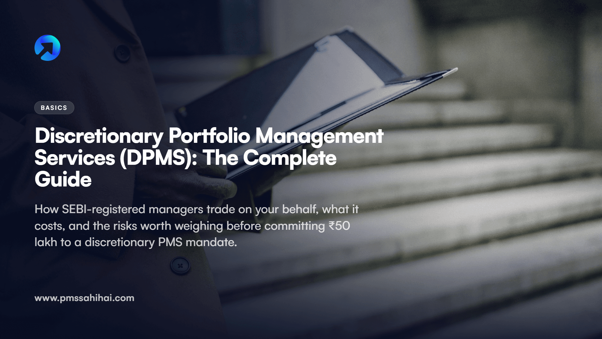 Discretionary Portfolio Management Services (DPMS): The Complete Guide