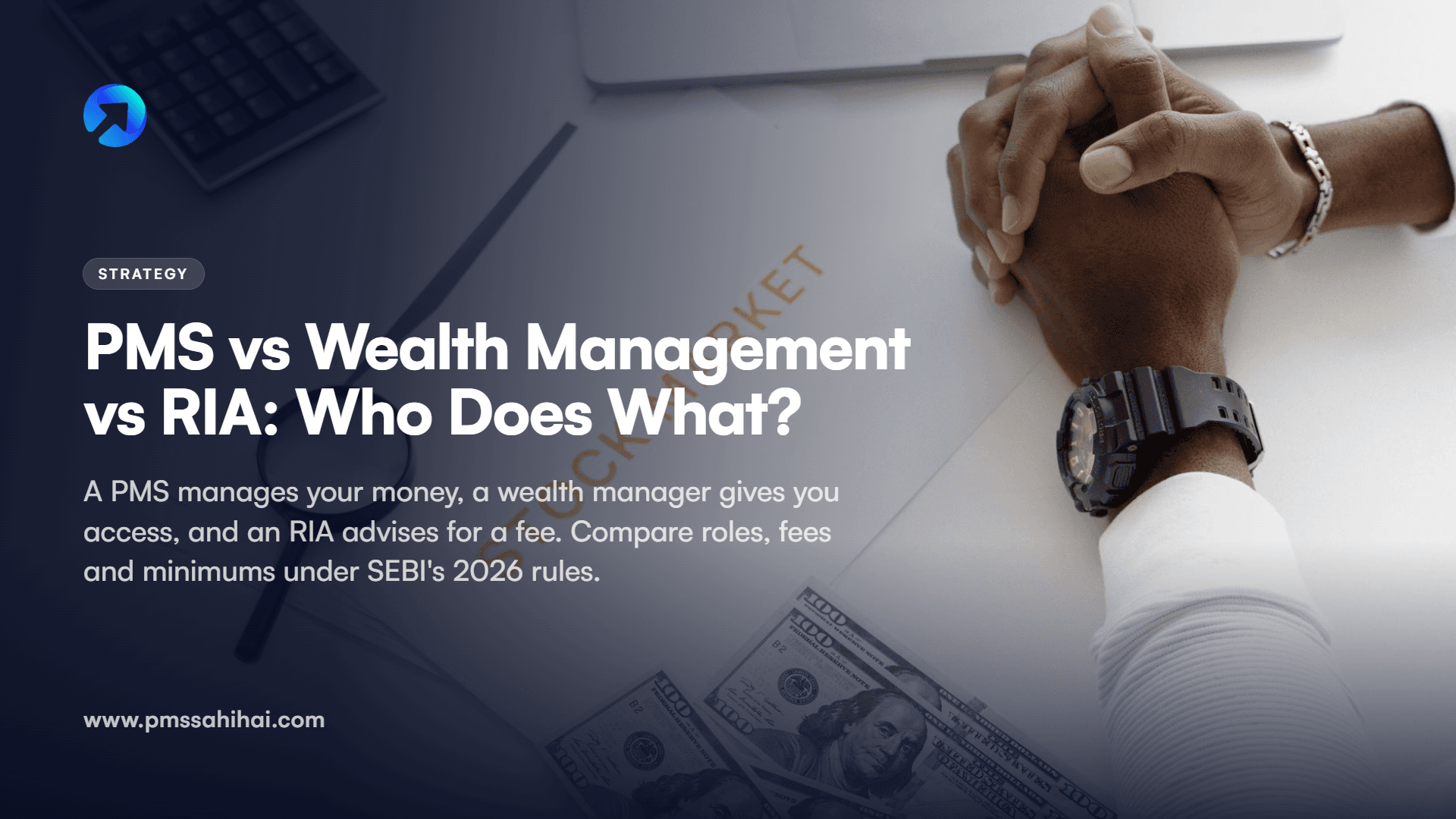 PMS vs Wealth Management vs RIA: Who Does What With Your Money